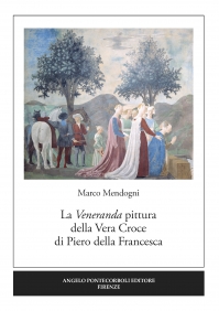 La Veneranda pittura della Vera Croce  di Piero della Francesca